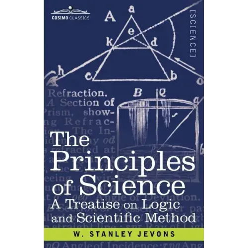 The Principles of Science: A Treatise on Logic and Scientific Method
