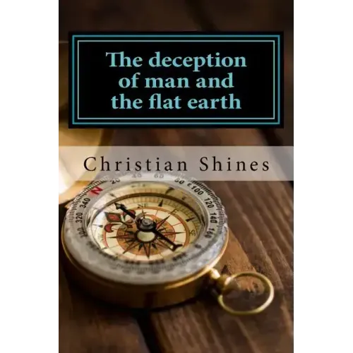 The deception of man and the flat earth