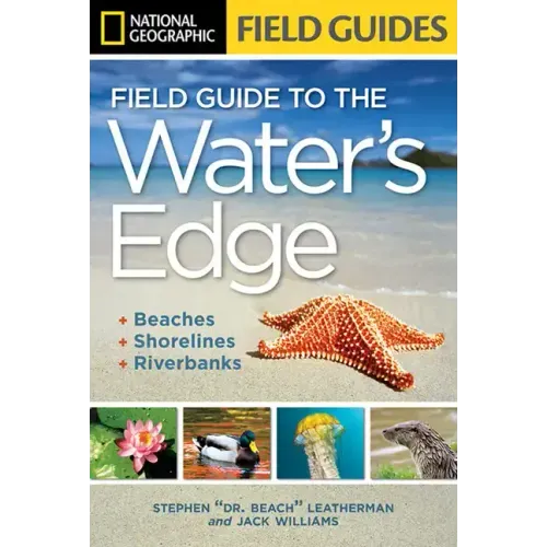 National Geographic Field Guide to the Water's Edge: Beaches, Shorelines, and Riverbanks