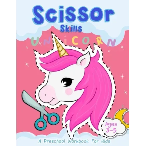 Scissor Skills "Unicorn": A Preschool Workbook for Kids Ages 3-5