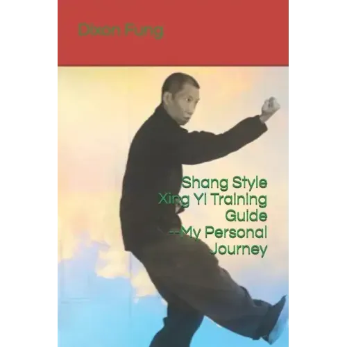 Shang Style Xing Yi Training Guide--My Personal Journey