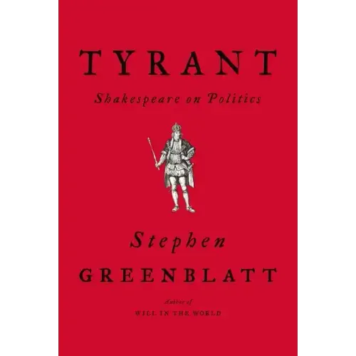 Tyrant: Shakespeare on Politics