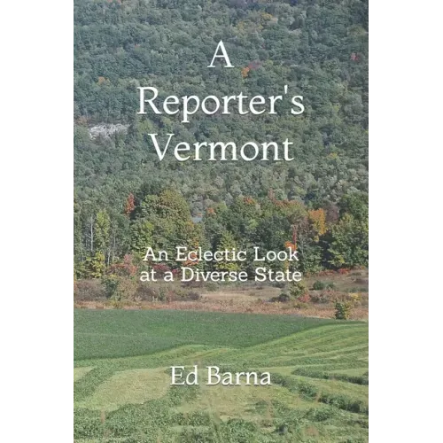 A Reporter's Vermont: An Eclectic Look at a Diverse State