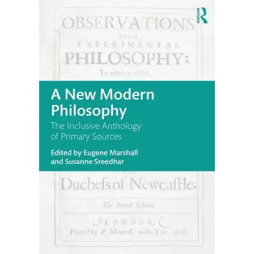 A New Modern Philosophy: The Inclusive Anthology of Primary Sources