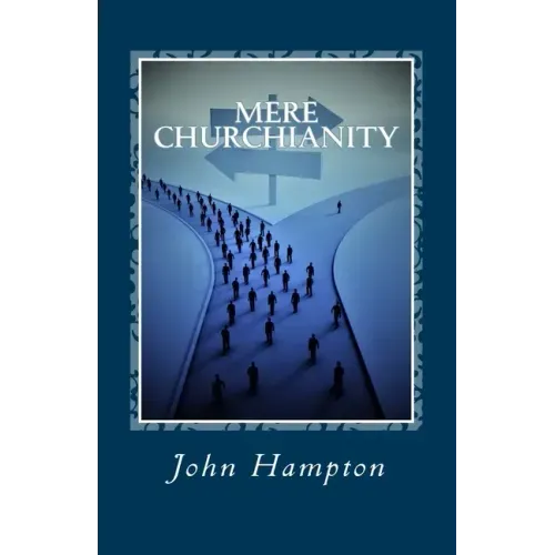 Mere Churchianity (Formerly 'Flatlining'): Church and the threat that it poses to the Body of Christ