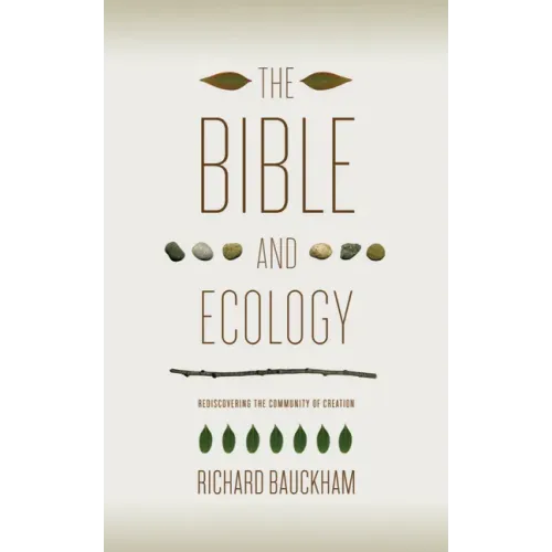 The Bible and Ecology: Rediscovering the Community of Creation