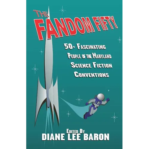The Fandom Fifty: Fifty fascinating people of the Maryland science fiction conventions.