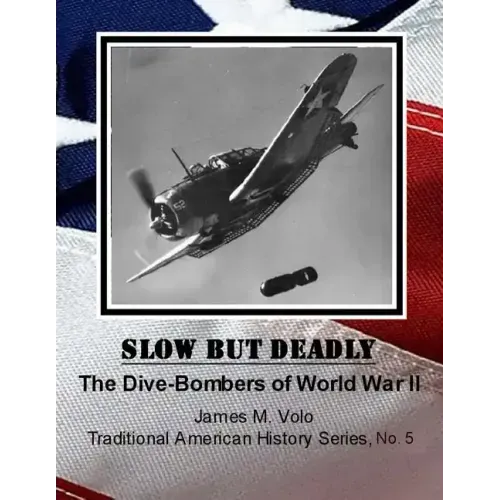 Slow But Deadly: The Dive-Bombers of World War II