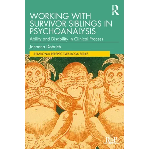 Working with Survivor Siblings in Psychoanalysis: Ability and Disability in Clinical Process