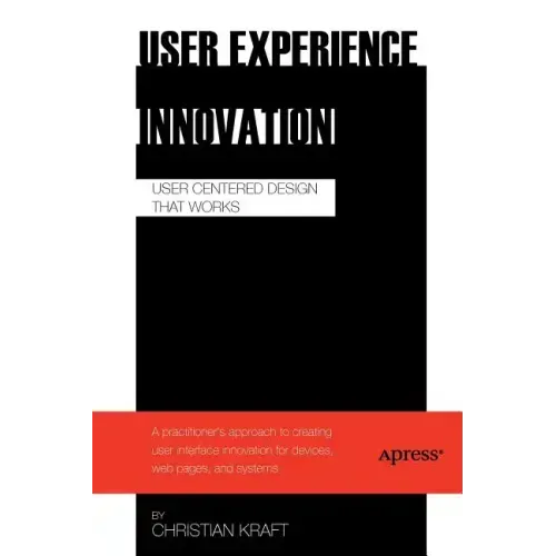 User Experience Innovation: User Centered Design That Works
