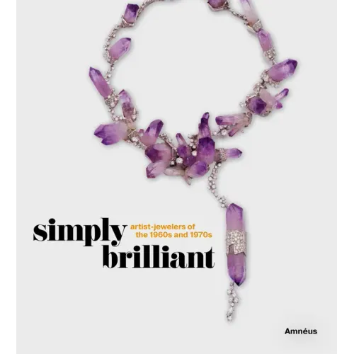 Simply Brilliant: Artist-Jewelers of the 1960s and 1970s