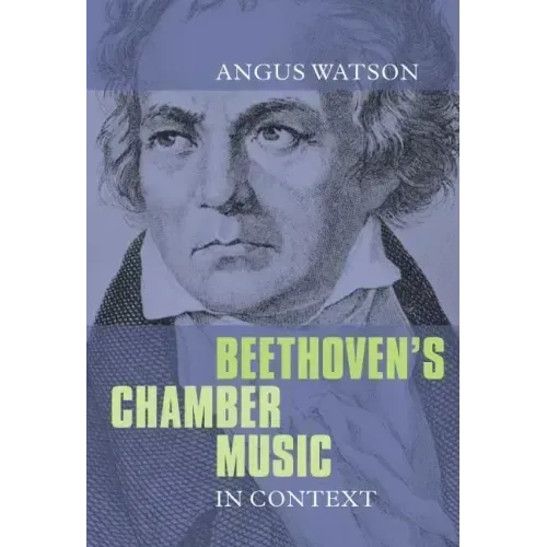 Beethoven's Chamber Music in Context