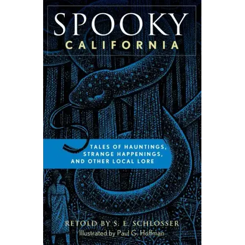Spooky California: Tales of Hauntings, Strange Happenings, and Other Local Lore