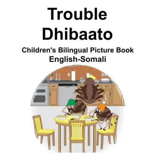 English-Somali Trouble/Dhibaato Children's Bilingual Picture Book