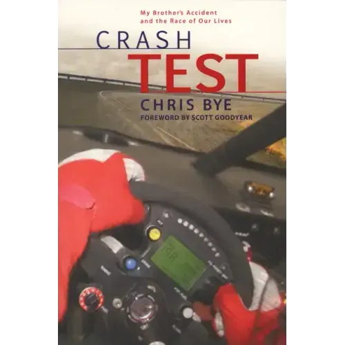Crash Test: My Brother's Accident and the Race of Our Lives
