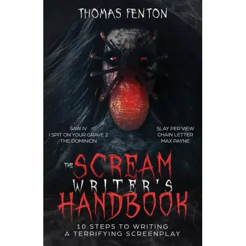 The Scream Writer's Handbook: How to Write a Terrifying Screenplay in 10 Bloody Steps