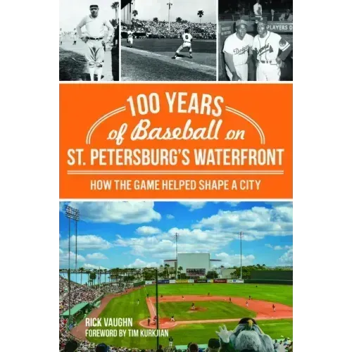 100 Years of Baseball on St. Petersburg's Waterfront: How the Game Helped Shape a City