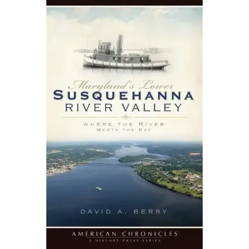 Maryland's Lower Susquehanna River Valley: Where the River Meets the Bay