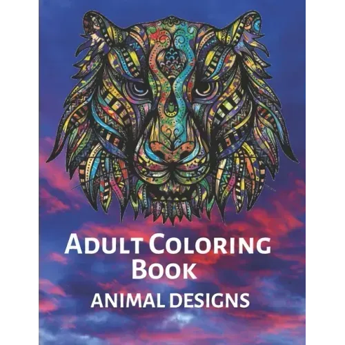 Adult Coloring Book ANIMAL DESIGNS: Stress Relieving Designs Animals, Mandalas. Extra-Thick High-Quality Perforated Pages- adult coloring book
