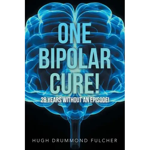 One Bipolar Cure!: 28 Years Without an Episode!