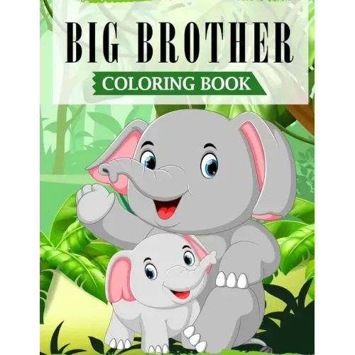 Big Brother Coloring Book: A Fun Coloring Book For Little Boys with A New & Cute Sibling (JUNGLE EDITION with Beautiful Quotes)