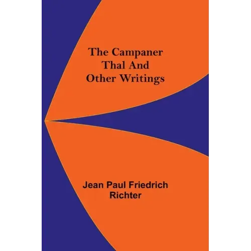 The Campaner Thal And Other Writings