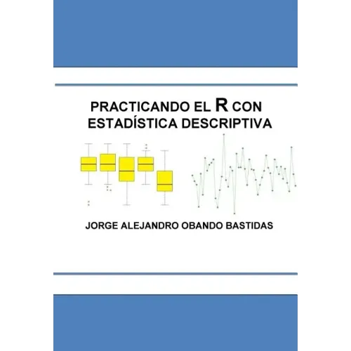 Practicando el R con la estadística descriptiva: Estadística Descriptiva con R