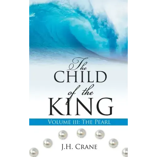 The Child of the King Volume III: The Pearl