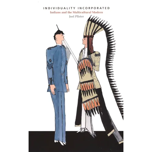 Individuality Incorporated: Indians and the Multicultural Modern