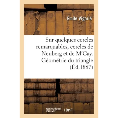Sur quelques cercles remarquables, cercles de Neuberg et de M'Cay. Géométrie du triangle