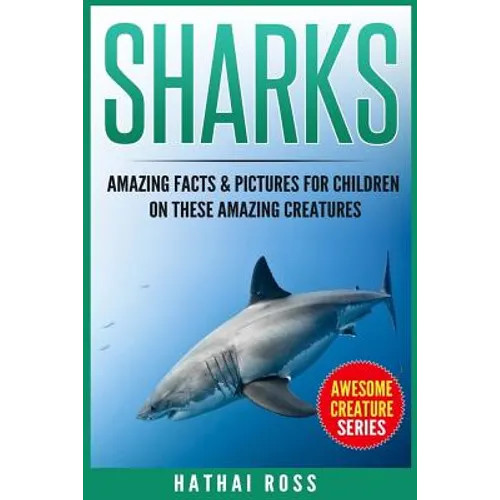 Sharks: Amazing Facts & Pictures for Children on These Amazing Creatures