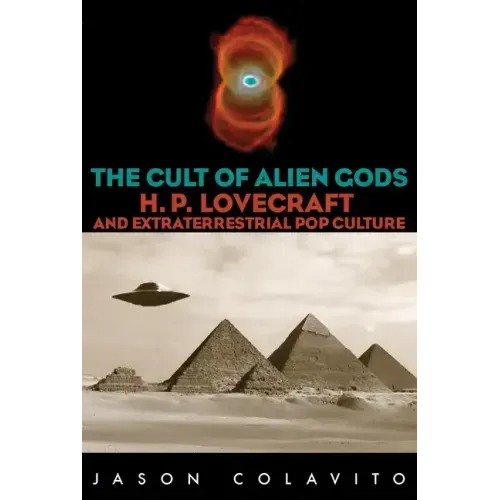 The Cult of Alien Gods: H.P. Lovecraft And Extraterrestrial Pop Culture