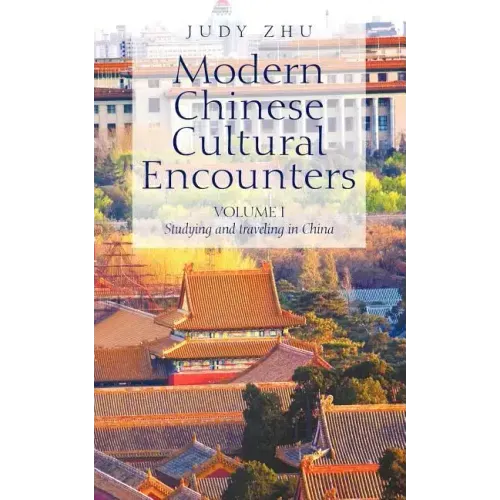 Modern Chinese Cultural Encounters: Volume I Studying and traveling in China