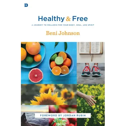 Healthy and Free: A Journey to Wellness for Your Body, Soul, and Spirit