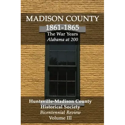 Madison County 1861-1865: The War Years: Bicentennial Review Volume III
