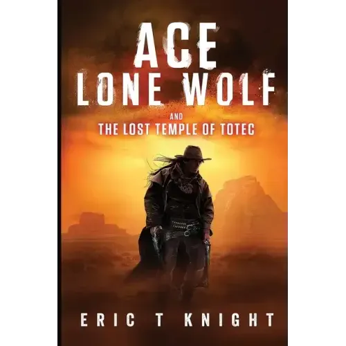Ace Lone Wolf and the Lost Temple of Totec