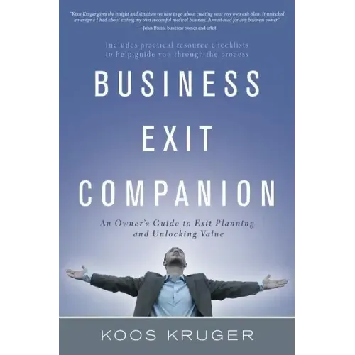 Business Exit Companion: An Owner's Guide to Exit Planning and Unlocking Value