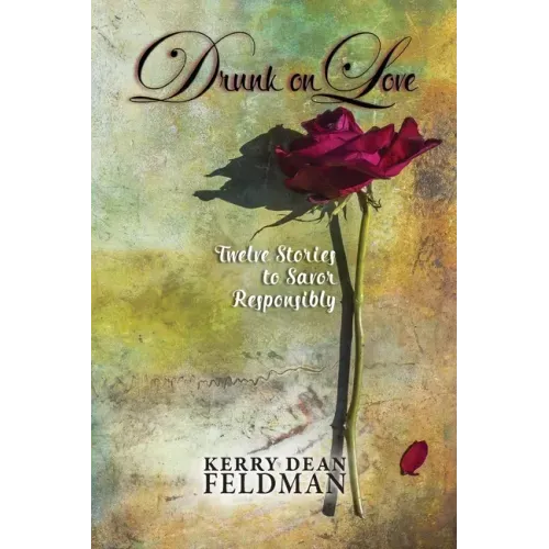 Drunk on Love: Twelve Stories to Savor Responsibly