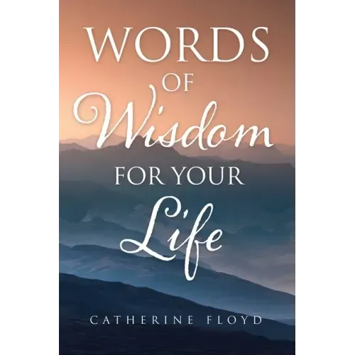 Words of Wisdom for Your Life