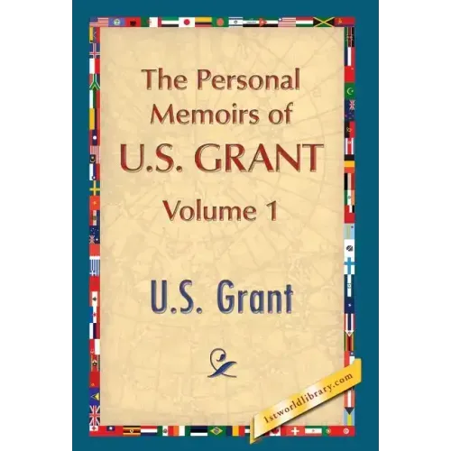 The Personal Memoirs of U.S. Grant, Vol. 1