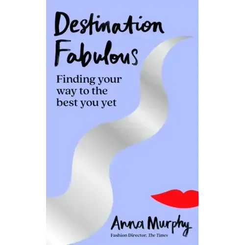 Destination Fabulous: Finding Your Way to the Best You Yet