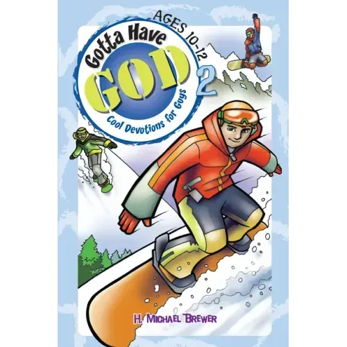 Gotta Have God Volume 2: Cool Devotions for Guys Ages 10-12