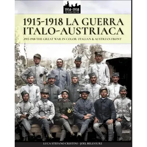 1915-1918 La guerra Italo-austriaca: 1915-1918 The Great War in color - Italian & Austrian front