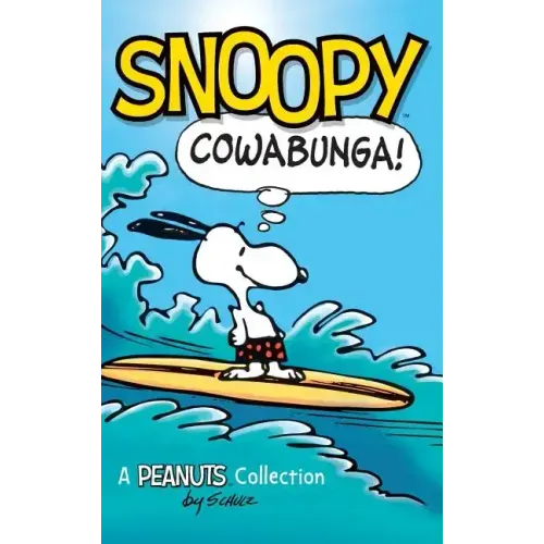 Snoopy: Cowabunga!: A Peanuts Collection