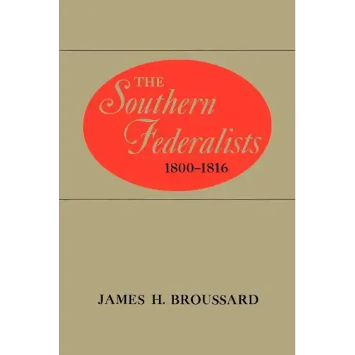 The Southern Federalists, 1800-1816