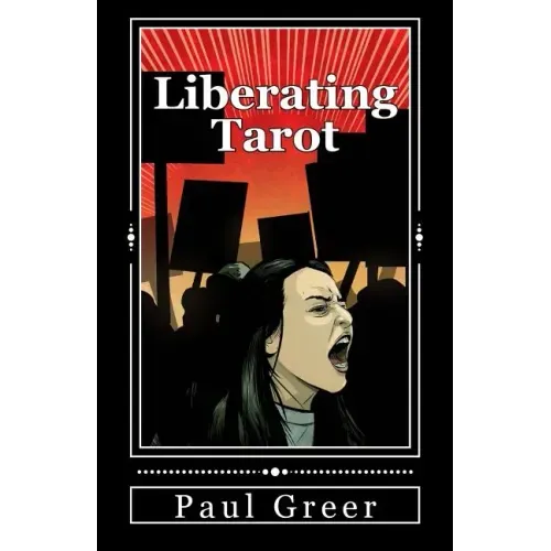 Liberating Tarot: Engaging with Self and Society through a Deck of Cards