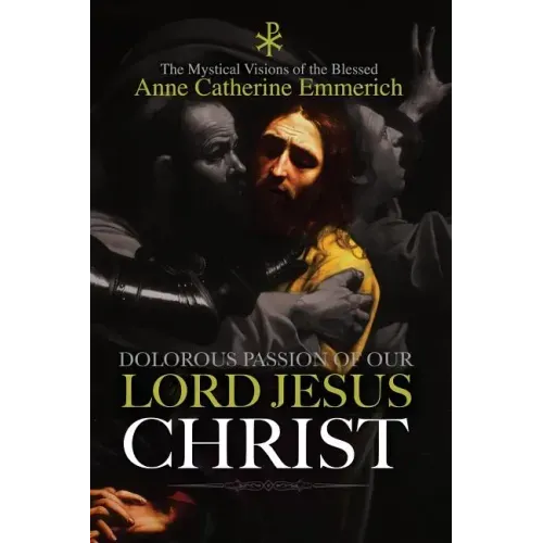 The Dolorous Passion of Our Lord Jesus Christ