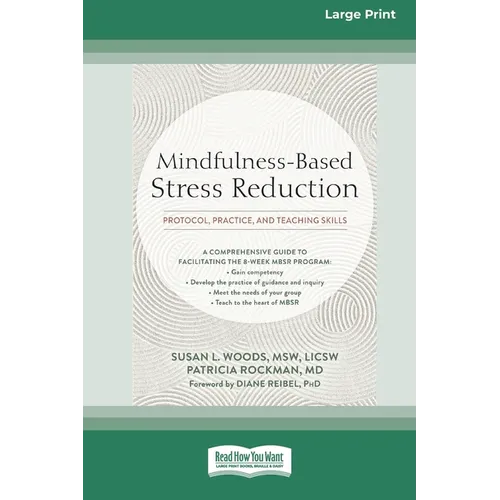 Mindfulness-Based Stress Reduction: Protocol, Practice, and Teaching Skills [Large Print 16 Pt Edition]
