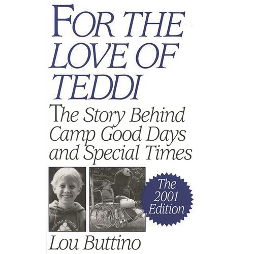 For the Love of Teddi: The Story Behind Camp Good Days and Special Times, the 2001 Edition