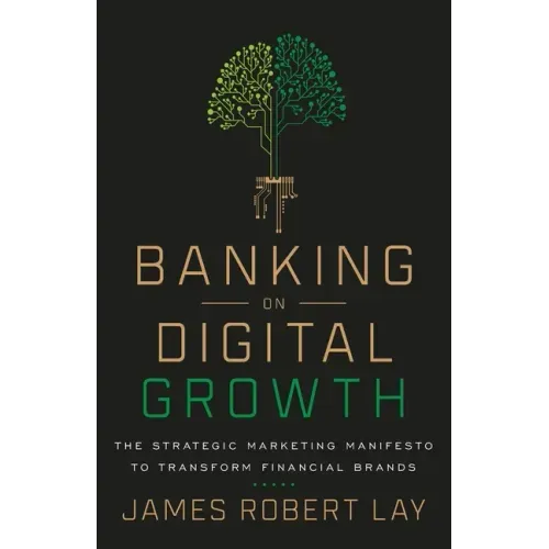 Banking on Digital Growth: The Strategic Marketing Manifesto to Transform Financial Brands